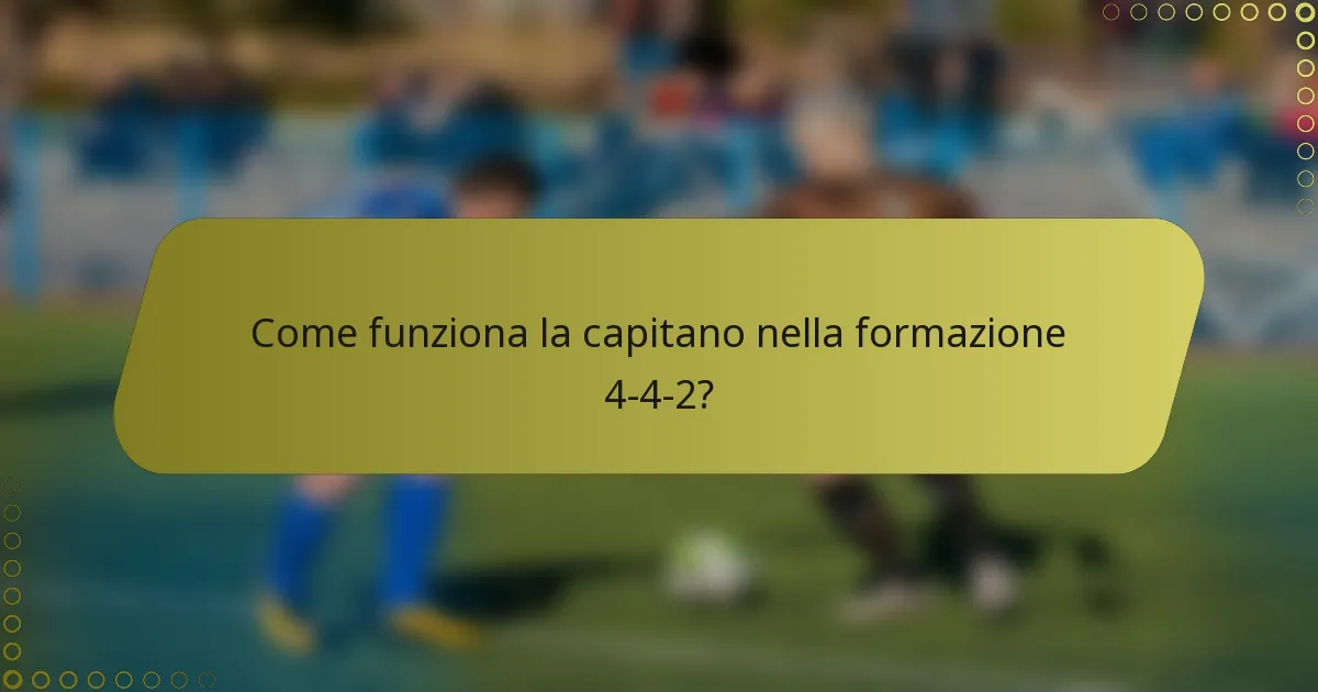 Come funziona la capitano nella formazione 4-4-2?