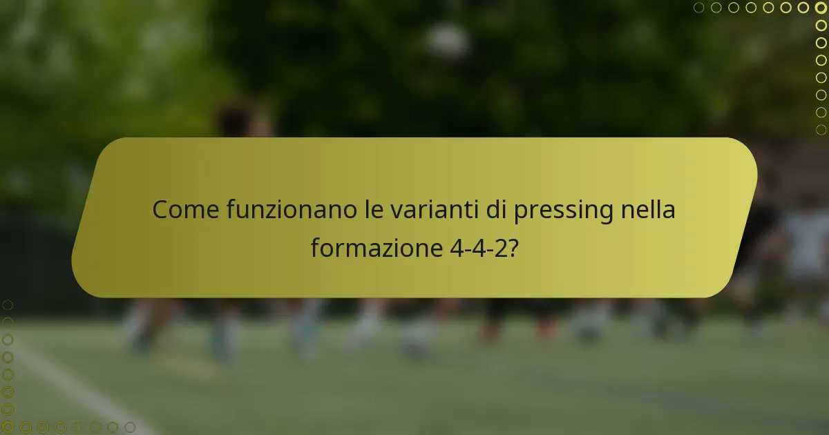 Come funzionano le varianti di pressing nella formazione 4-4-2?