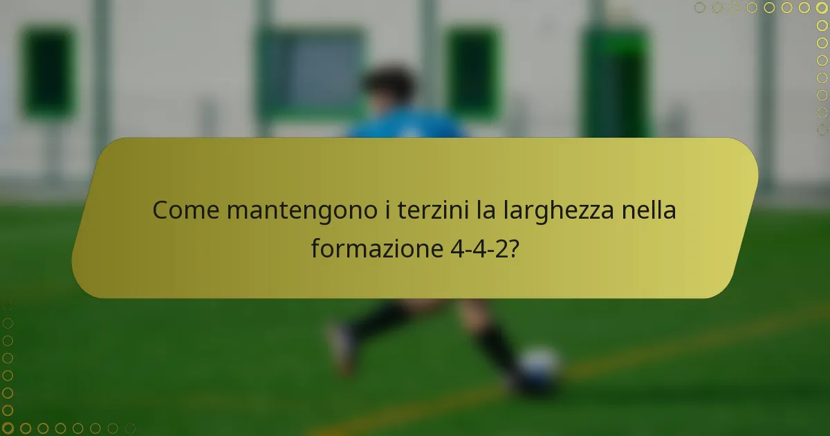 Come mantengono i terzini la larghezza nella formazione 4-4-2?