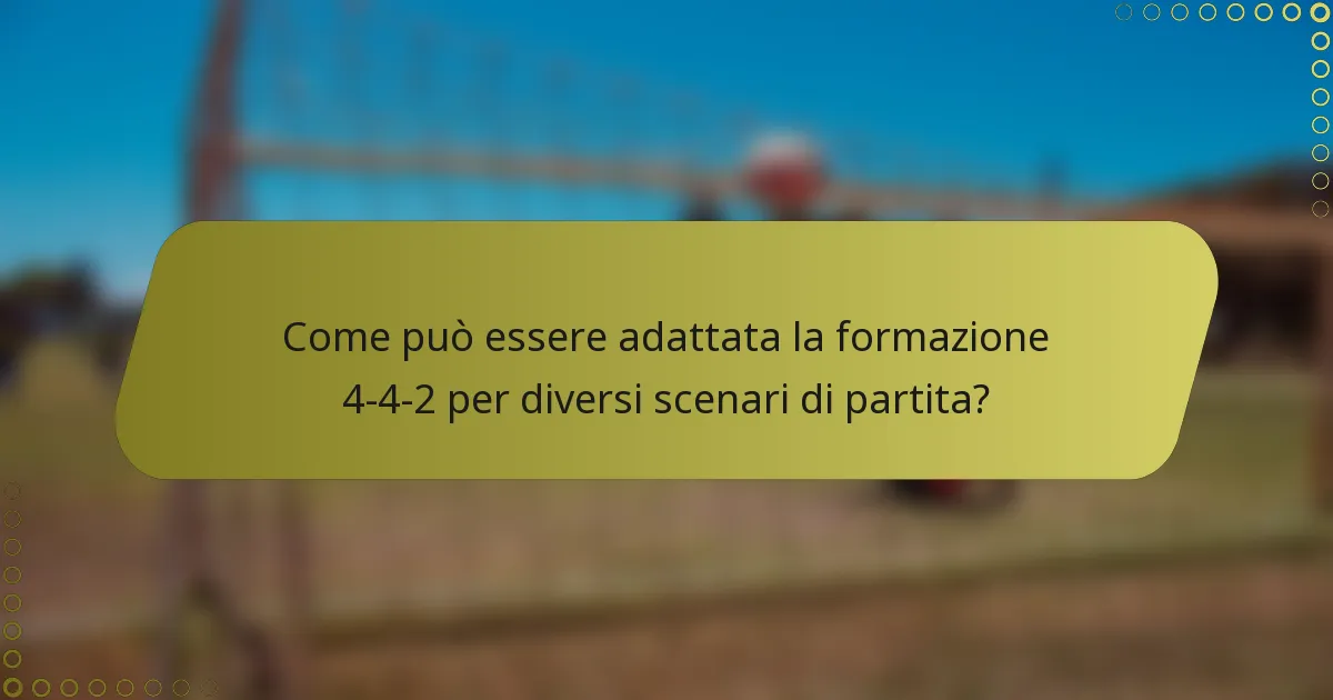 Come può essere adattata la formazione 4-4-2 per diversi scenari di partita?