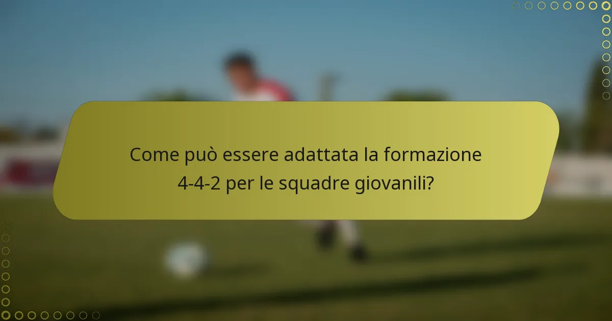 Come può essere adattata la formazione 4-4-2 per le squadre giovanili?