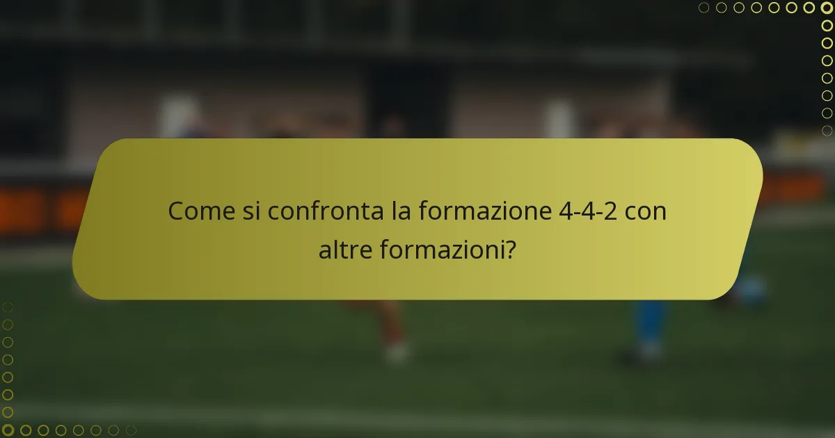 Come si confronta la formazione 4-4-2 con altre formazioni?