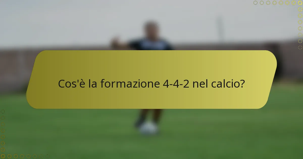 Cos'è la formazione 4-4-2 nel calcio?