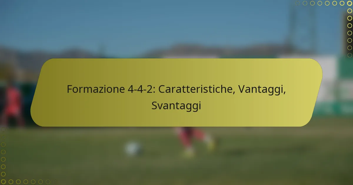 Formazione 4-4-2: Caratteristiche, Vantaggi, Svantaggi