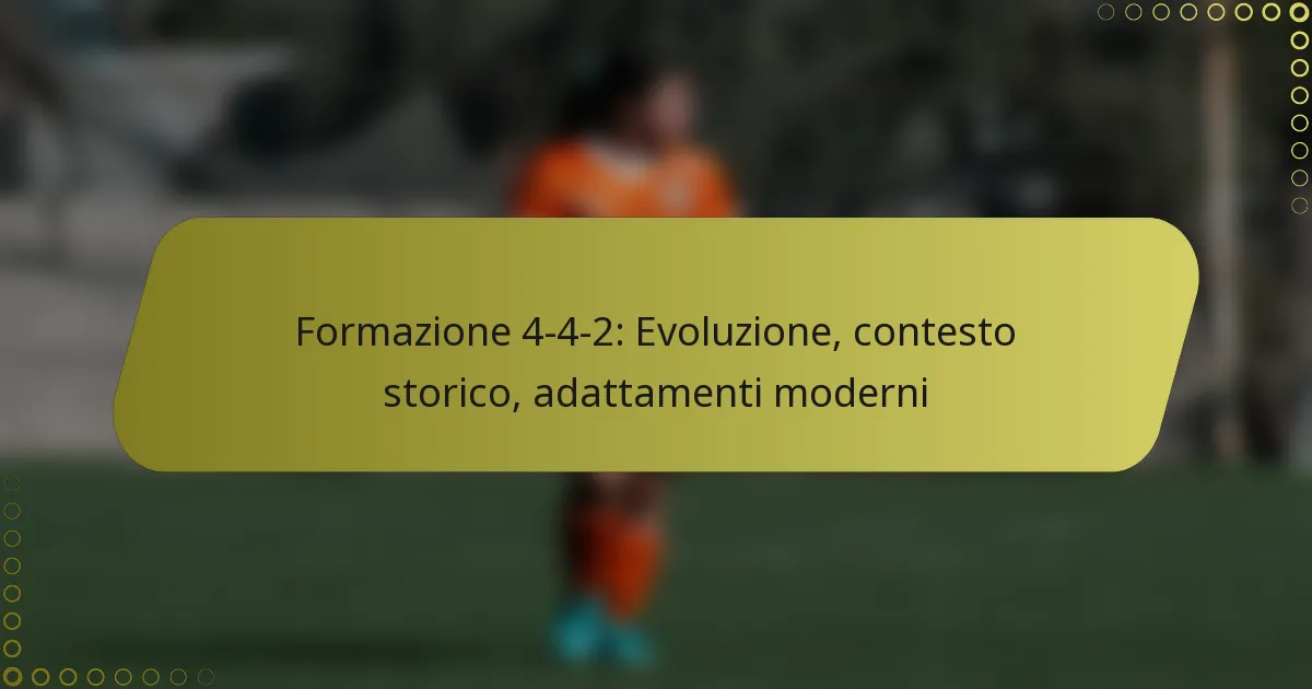 Formazione 4-4-2: Evoluzione, contesto storico, adattamenti moderni