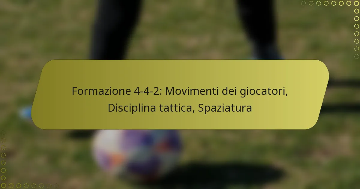 Formazione 4-4-2: Movimenti dei giocatori, Disciplina tattica, Spaziatura