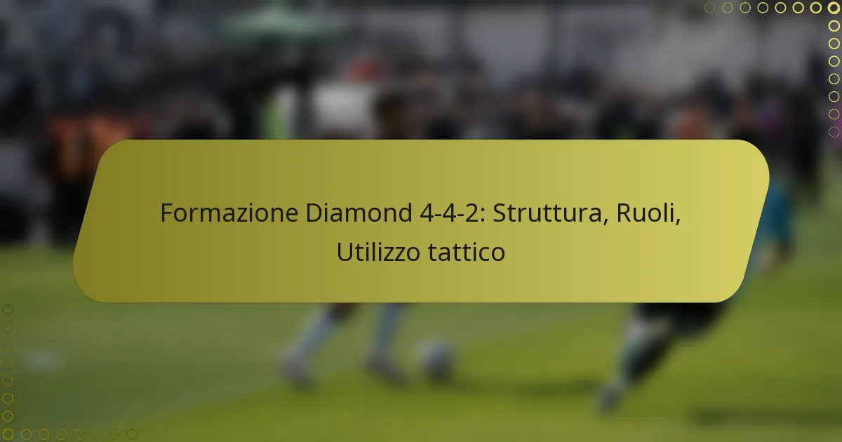 Formazione Diamond 4-4-2: Struttura, Ruoli, Utilizzo tattico