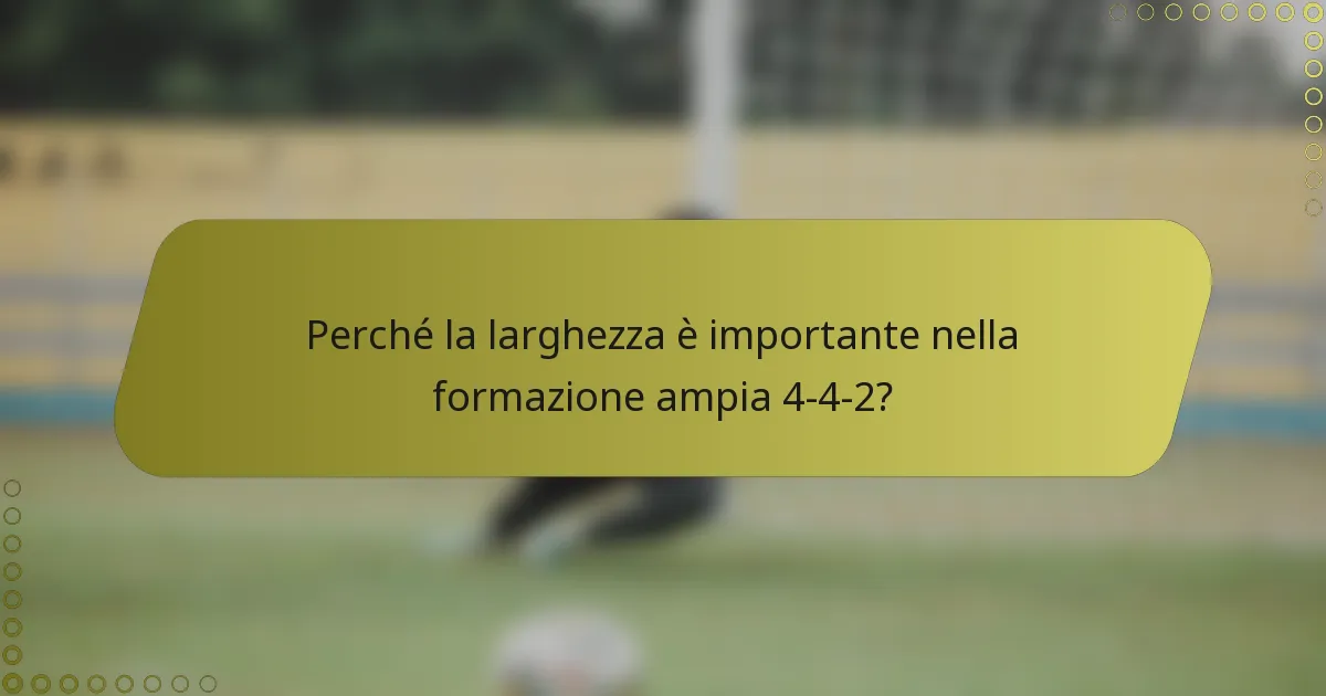 Perché la larghezza è importante nella formazione ampia 4-4-2?