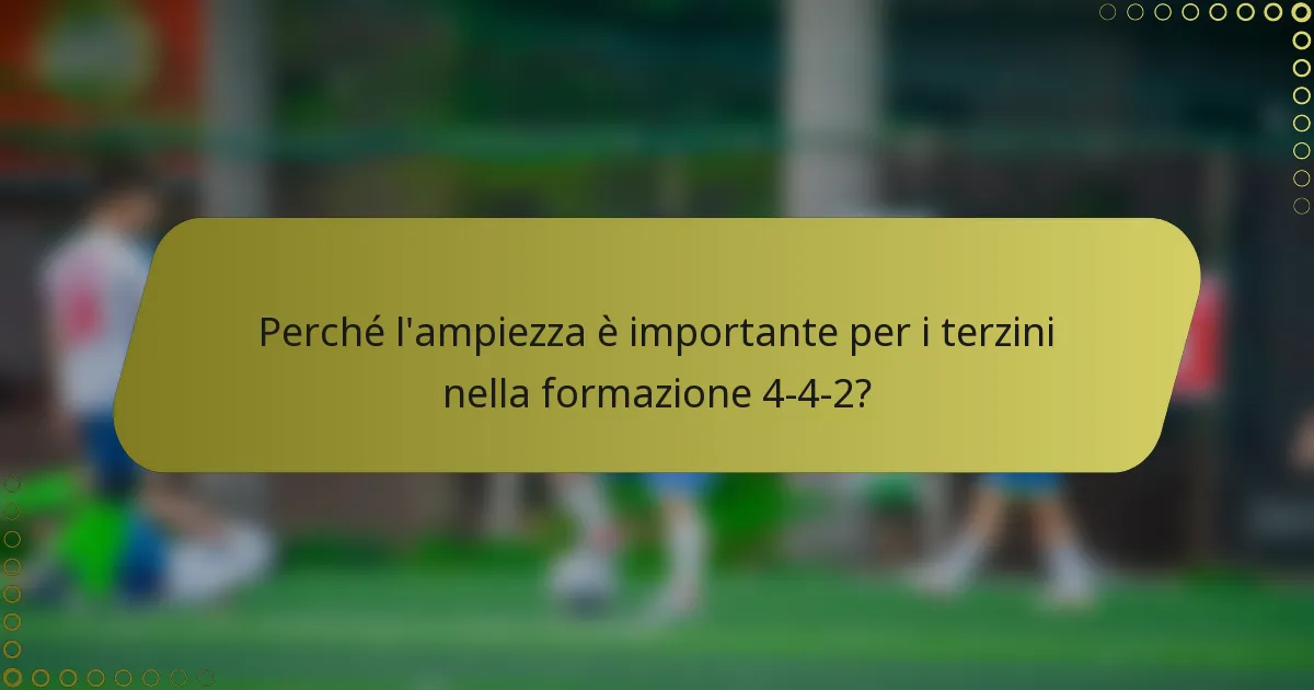 Perché l'ampiezza è importante per i terzini nella formazione 4-4-2?