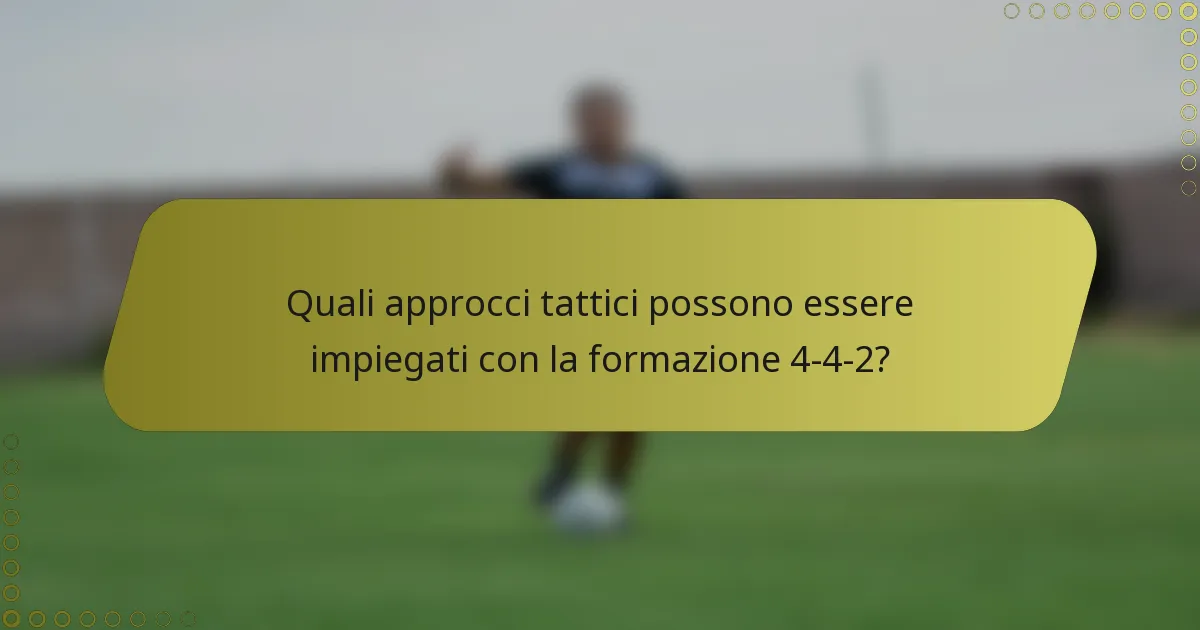 Quali approcci tattici possono essere impiegati con la formazione 4-4-2?