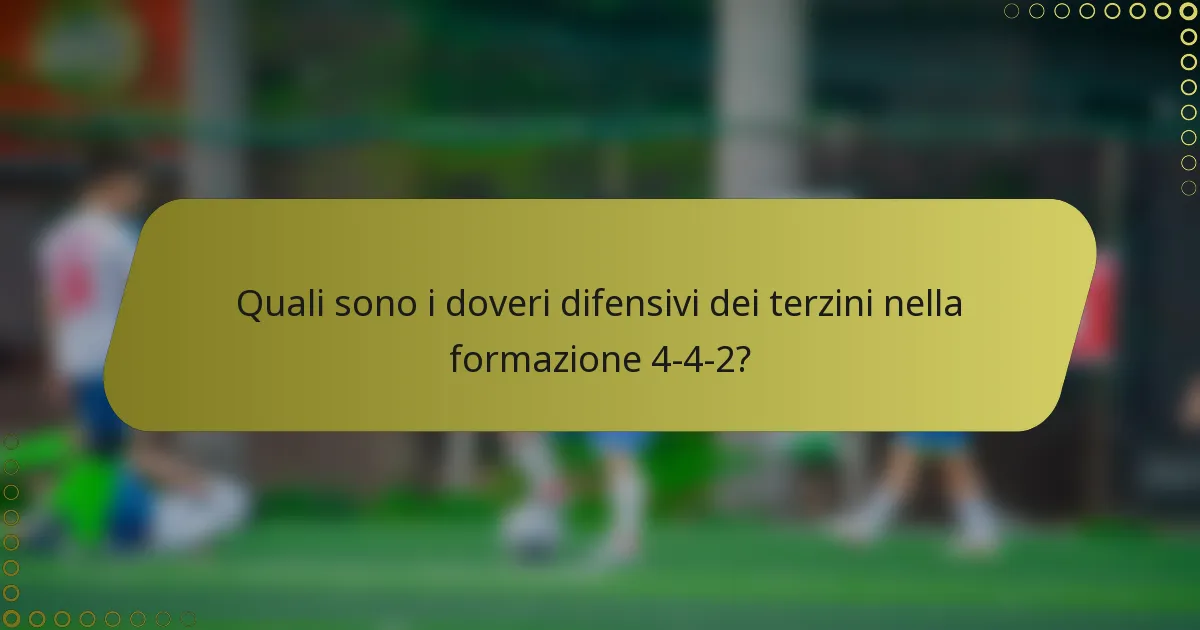 Quali sono i doveri difensivi dei terzini nella formazione 4-4-2?
