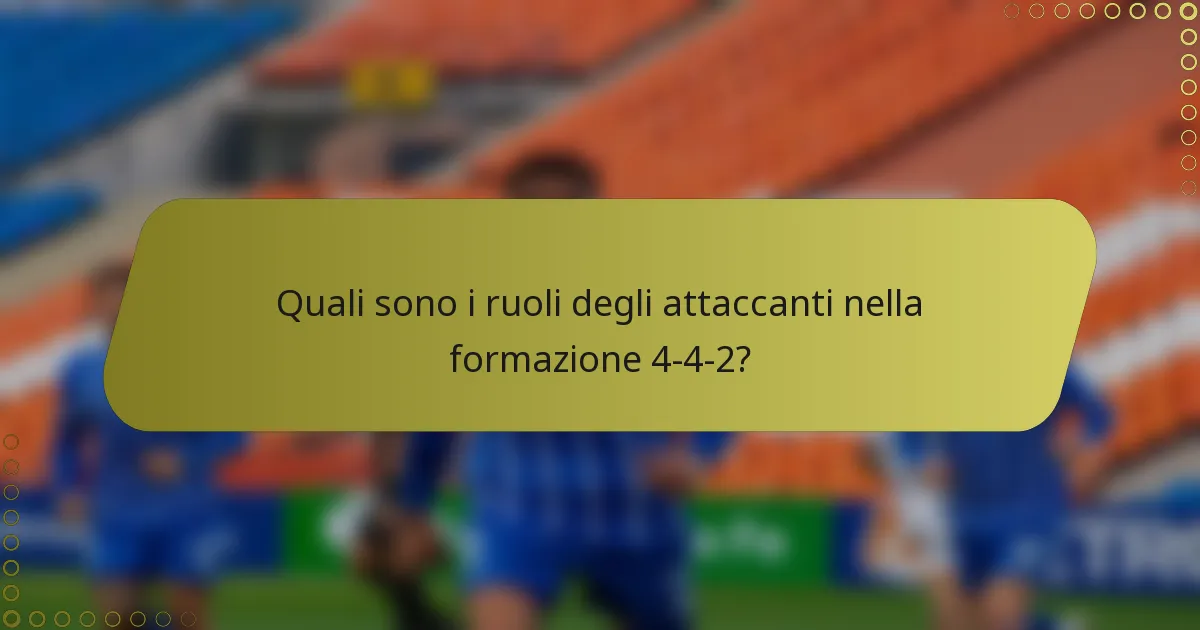 Quali sono i ruoli degli attaccanti nella formazione 4-4-2?