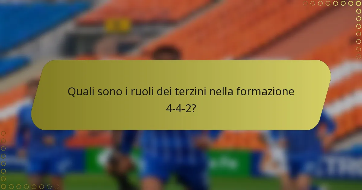 Quali sono i ruoli dei terzini nella formazione 4-4-2?