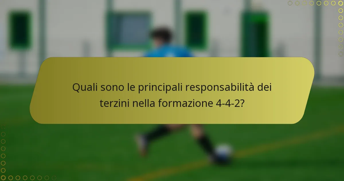 Quali sono le principali responsabilità dei terzini nella formazione 4-4-2?