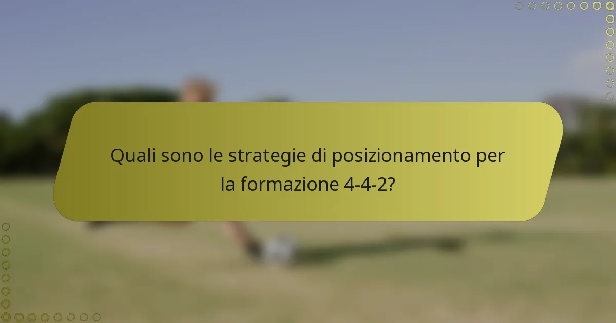 Quali sono le strategie di posizionamento per la formazione 4-4-2?