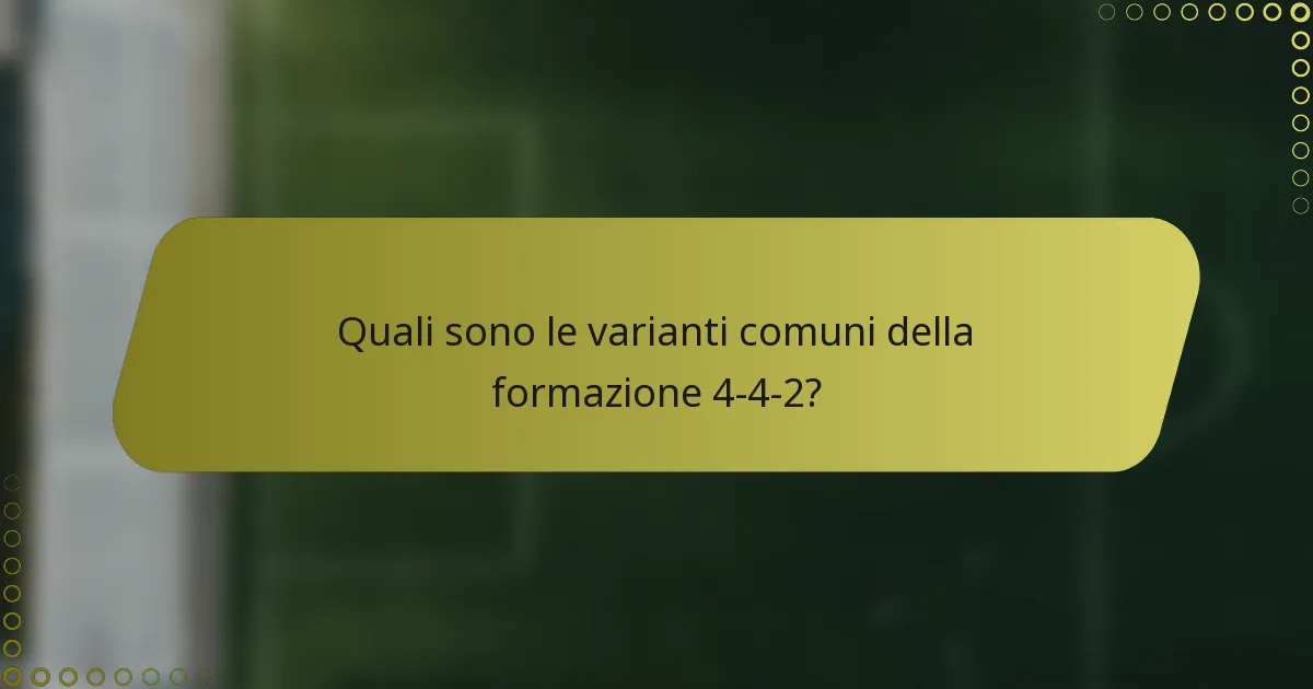 Quali sono le varianti comuni della formazione 4-4-2?