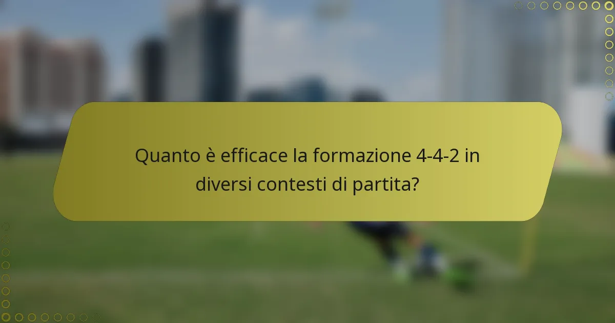 Quanto è efficace la formazione 4-4-2 in diversi contesti di partita?